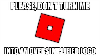 Please, don't turn me into an oversimplified logo! (Roblox)