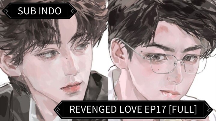 🇨🇳 Dendam Menjadi Cinta Ep17 || Sub Indo