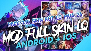 Pack Mod 115 Skin Hot Pick LQ Mùa 24 Full Hiệu Ứng Không Lỗi Mạng