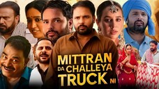 Mittran Da Challeya Truck Ni - ميتتران دا كهاللييا تروكك ني (2024) الترجمة العربية