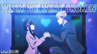 Loid x Yor | AMV | When We Were Broken  ♥️ | SpyxFamily 🥰❤️