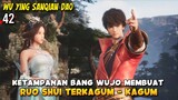 Bang Wujo Bikin Ruo Shui Kesemsem - Wu Ying Sanqian Dao Episode 42