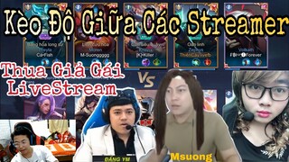 Kèo Độ Của 10 Streamer Cực Căng | Thắng Làm Vua , Thua Giả Gais