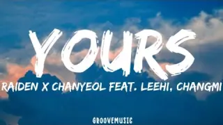 Raiden X CHANYEOL - Yours (Lyrics) Feat. LeeHi, CHANGMI