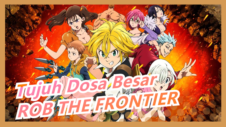 [Tujuh Dosa Besar/HD] Season 3 OP ROB THE FRONTIER (Versi Lengkap)