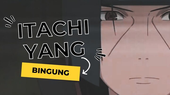 ITACHI YANG BINGUNG [AMV-EDIT]