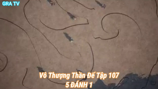 Vô Thượng Thần Đế Tập 107-5 ĐÁNH 1