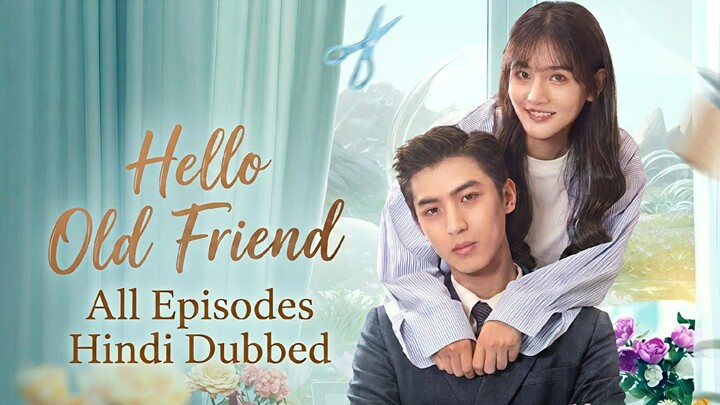 Hello.Old.Friend.Season.01.All.Episodes.Hindi.Dubbed