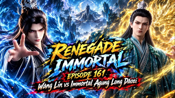 Renegade Immortal Episode 161