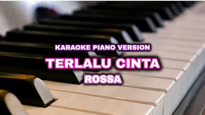 TERLALU CINTA - ROSSA (KARAOKE PIANO VERSION)