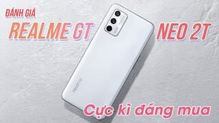 Đánh giá nhanh Realme GT NEO 2T: 7 triệu thì rất đáng mua