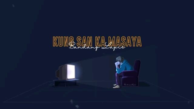 Kung San Ka Masaya - Bandang Lapis (Official Lyrics Video)