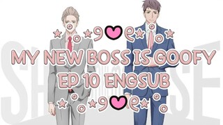 ୨୧ MY NEW BOSS IS GOOFY EPISODE 10 ENGLISH SUB ୨୧