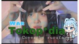 KOBO WAR! WAR! TOKOP*DIA COVER BY RURUFA_ | Challenge