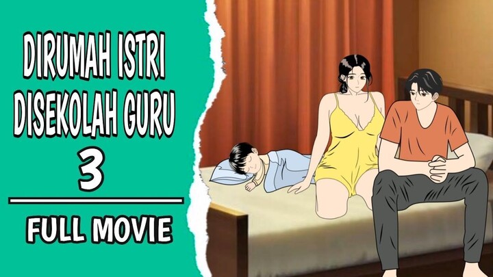 DIRUMAH ISTRI DISEKOLAH GURU SEASON 3, FULL MOVIE - ANIMASI SEKOLAH