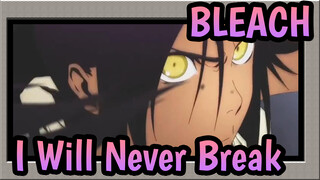 [BLEACH/Epic/AMV]I Will Never Break