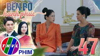 BÊN BỜ HẠNH PHÚC - TẬP CUỐI[2]: Hai chị em bà Hương cuối cùng cũng làm lành với nhau