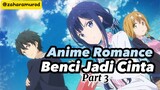 Anime Romance Benci Jadi Cinta Part 3 ‼️