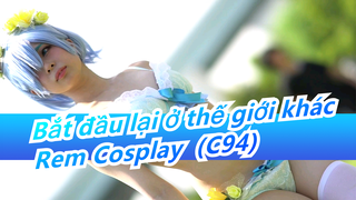 Bắt đầu lại ở thế giới khác |Rem Cosplay  (C94)