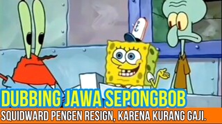 SKUITWET RESIGN, KURANG GAJI | DUBBING SPONGEBOB BAHASA JAWA