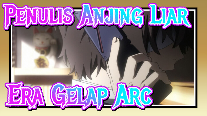 Penulis Anjing Liar|Dazai -Era Gelap Arc 2_A