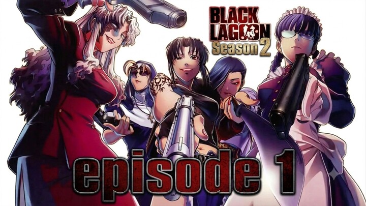 Black lagoon Season 2 Episode.1