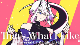 【翻唱】That’s What I Like【Whale Taylor】