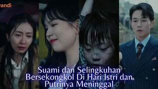 Full Episode Suami dan Selingkuhan Bersekongkol Di Hari Istri dan Putrinya Meninggal