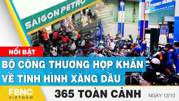 Tin Sáng 12/10 | Bộ Công thương họp khẩn về tình hình xăng dầu ở Việt Nam | FBNC