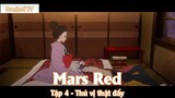 Mars Red Tập 4 - Thú vị thật đấy