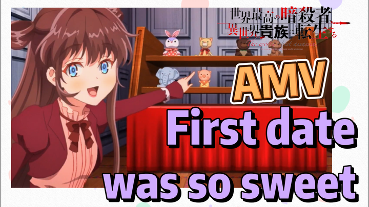 [Reincarnated Assassin]AMV |  First date was so sweet