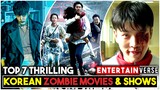Top 7 Most Thrilling Korean Zombie Movies & K-Dramas | Most Popular Korean Zombie Dramas & Movies