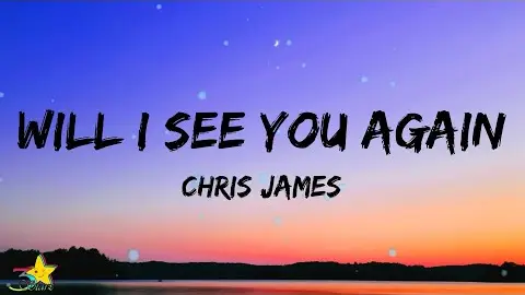 Chris James - Will I See You Again (Lyrics)