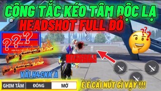 Cách Kéo Tâm LẠ LÙNG NHẤT - HEADSHOT Full Đỏ Từ A Tới Z Xem Ngay Để Thành Cao Thủ