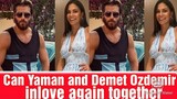 Can Yaman can't stop loving to Demet Ozdemir Can said