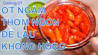 Cách làm ỚT TƯƠI NGÂM NƯỚC MẮM rất thơm ngon, để lâu không lo bị hỏng / By Cooking DT