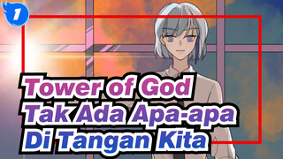 Tower of God | [AMV Gambar Pribadi / Bam & Agnis] Tak Ada Apa-apa Di Tangan Kita_1