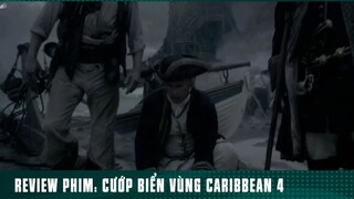 REVIEW PHIM: “ CƯỚP BIỂN VÙNG CARIBBEAN 4 “ ( Phần 45 ) #reviewphimhaynhat