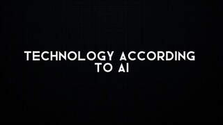 Technology According to AI