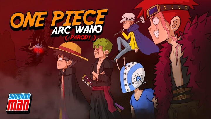 ONE PIECE ARC WANO PARODY by sengklekman