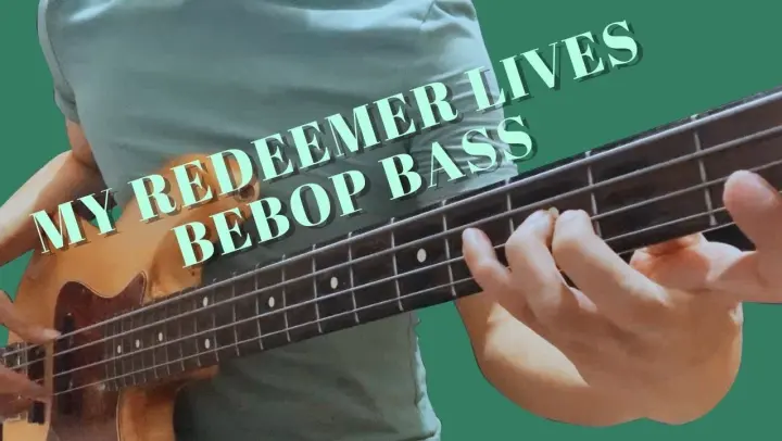 My Redeemer Lives (Bebop Bass)