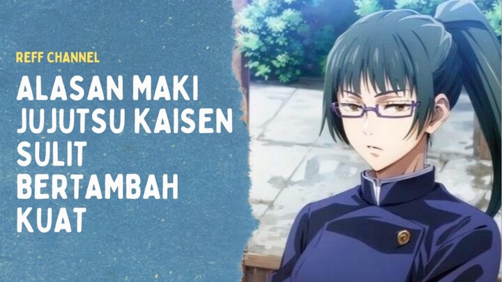 Alasan maki Jujutsu Kaisen Sulit Bertambah Kuat