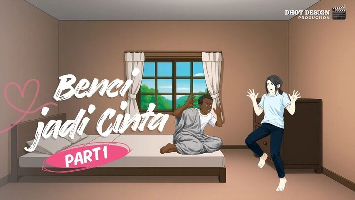 BENCI JADI CINTA PART 1 - Drama Animasi