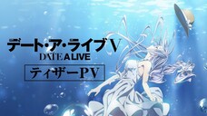 Date A Live Season 5 - OFFICAL TRAILER