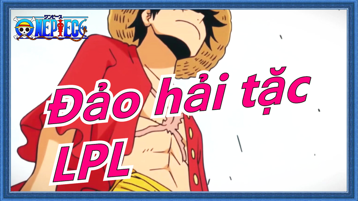 Đảo hải tặc|[Luffy] Đảo hải tặc dành cho LPL (Đỉnh của vùng đất）