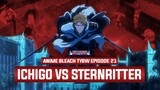 KEMUNCULAN ICHIGO DI MEDAN TEMPUR MELAWAN STERNRITTER : Breakdown Anime Bleach TYBW Episode 21