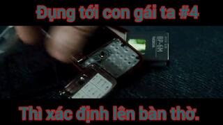 Đụng tới con gái ta thì xác định lên bàn thờ phần 4