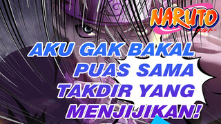 Aku Gak Bakal Puas Sama Takdir Yang Menjijikan Ini! | Naruto Epik Yang Sempurna