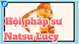 [Hội pháp sư] Natsu&Lucy--- Không ai lấy đi niềm tin của Lucy!_2