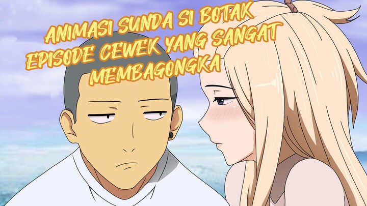 Animasi sunda si botak, episode cewek yang sangat membagongkan